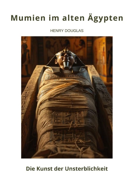 Mumien im alten Ägypten - Henry Douglas
