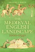 Cover-Bild zum Titel 'The Medieval English Landscape, 1000-1540' von 'Graeme J. White'