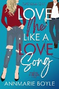 Love Me Like a Love Song (The Storyhill Musicians, #1) - Annmarie Boyle