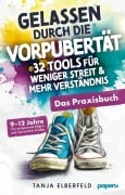 Cover-Bild zum Titel 'Gelassen durch die Vorpubertät - 32 Tools für weniger Streit & mehr Verständnis: Das Praxisbuch für entspannte Eltern und souveräne Kinder | 9-12 J.' von 'Tanja Elberfeld'