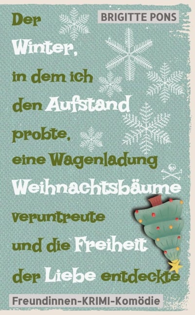 Der Winter, in dem ich den Aufstand probte, eine Wagenladung Weihnachtsbäume veruntreute und die Freiheit der Liebe entdeckte - Brigitte Pons