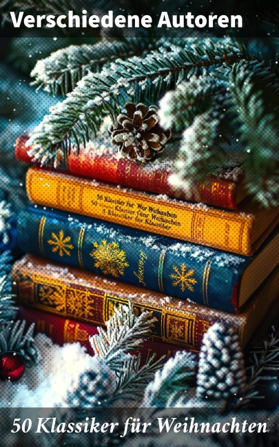 50 Klassiker für Weihnachten - Jules Verne, Robert Louis Stevenson, Edgar Allan Poe, Charlotte Brontë, Jack London