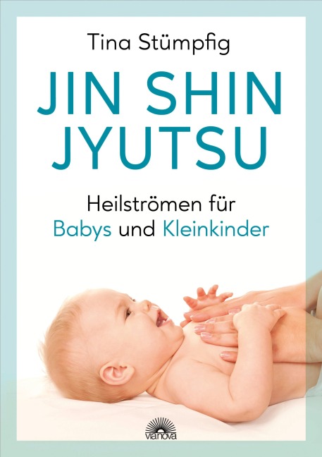 Jin Shin Jyutsu - Heilströmen für Babys und Kleinkinder - Tina Stümpfing-Rüdisser