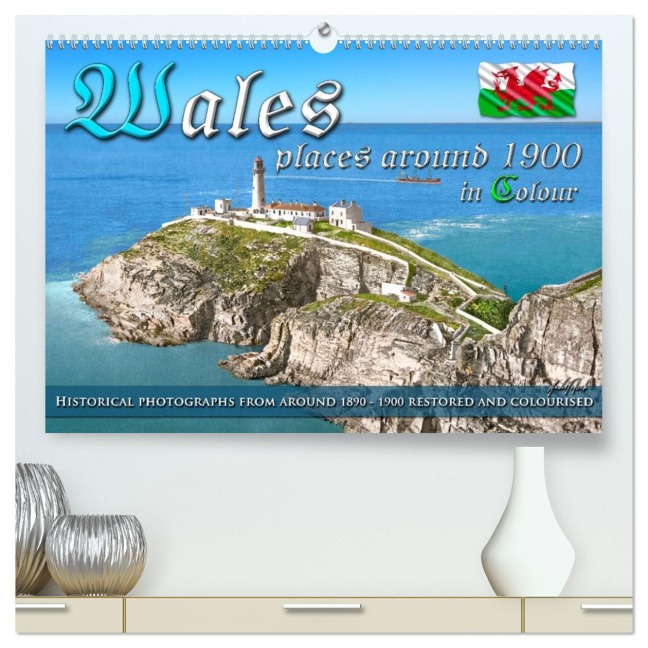 Wales around 1900 - photos restored and colourised (High Quality Premium Wall Calendar 2026 DIN A2 landscape),CALVENDO 12 Month Wall Calendar - André Tetsch