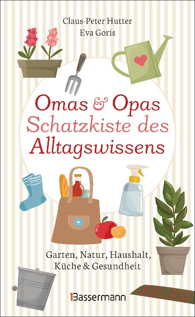 Omas und Opas Schatzkiste des Alltagswissens - Claus-Peter Hutter, Eva Goris