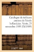 Catalogue de Tableaux Anciens de l'École Hollandaise. Vente, 25 Novembre 1889 - Eugène Féral