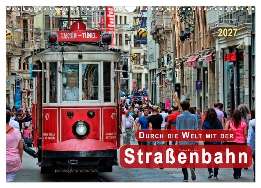 Durch die Welt mit der Straßenbahn (Wandkalender 2027 DIN A3 quer), CALVENDO Monatskalender - Peter Roder