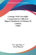 Catalogo Delle Conchiglie Componenti La Collezione Rigacci Classificata Col Sistema Di Lamarck (1866) - Giuseppe Rigacci, Enrico Rigacci