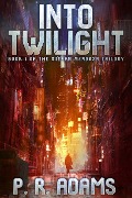 Cover-Bild zum Titel 'Into Twilight (The Stefan Mendoza Series, #1)' von 'P R Adams'
