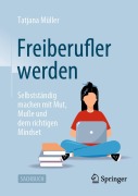 Freiberufler werden - Tatjana Müller