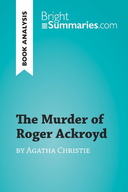 The Murder of Roger Ackroyd by Agatha Christie (Book Analysis) - Bright Summaries