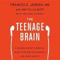 The Teenage Brain: A Neuroscientist's Survival Guide to Raising Adolescents and Young Adults - Frances E. Jensen MD