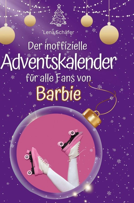 Der inoffizielle Adventskalender für alle Fans von Barbie - Lena Schäfer