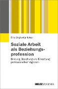 Cover-Bild zum Titel 'Soziale Arbeit als Beziehungsprofession' von 'Silke Birgitta Gahleitner'