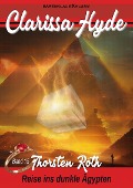 Cover-Bild zum Titel 'Clarissa Hyde: Band 15 - Reise ins dunkle Ägypten' von 'Thorsten Roth'