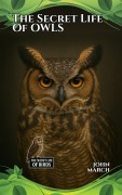 Cover-Bild zum Titel 'The Secret Life of Owls (The Secret Life of Birds, #2)' von 'John March'