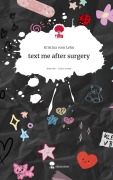 Cover-Bild zum Titel 'text me after surgery. Life is a Story - story.one' von 'Kristina vom Lehn'