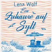 Cover-Bild zum Titel 'Ein Zuhause auf Sylt' von 'Lena Wolf'