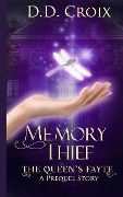 Memory Thief: The Queen's Fayte Prequel Story - Deanna Cameron, D. D. Croix