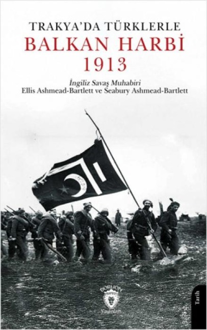 Trakyada Türklerle Balkan Harbi 1913 - Ellis Ashmead Bartlett