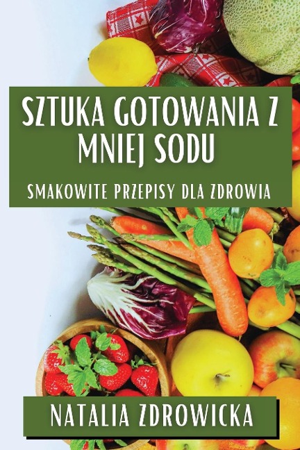 Sztuka Gotowania z Mniej Sodu - Natalia Zdrowicka