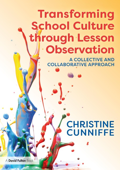 Transforming School Culture through Lesson Observation - Christine Cunniffe