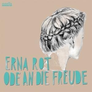 Ode An Die Freude - Erna Rot