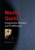 Cover-Bild zum Titel 'Gesammelte Romane und Erzählungen' von 'Maxim Gorki, Alexei Maximowitsch Peschkow'