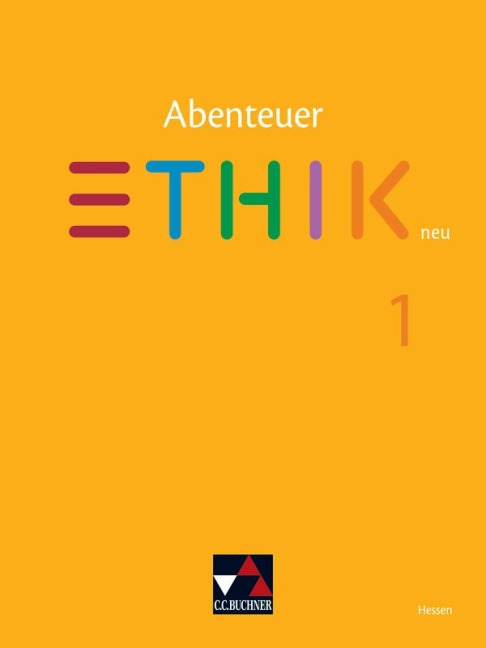 Abenteuer Ethik Hessen 1 - neu - Für die Jahrgangsstufen 5/6 - Sebastian Abstein, Lena Deubel, Claudia Eller-Mohrhard, Franziska Wiegand