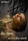 Cover-Bild zum Titel 'Die Nacht, in der Zoe starb' von 'Dana Kilborne'