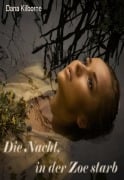 Cover-Bild zum Titel 'Die Nacht, in der Zoe starb' von 'Dana Kilborne'