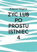 Zyc lub po prostu istniec 4 - Eduard Wagner