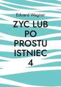 Cover-Bild zum Titel 'Zyc lub po prostu istniec 4' von 'Eduard Wagner'