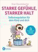 Cover-Bild zum Titel 'Starke Gefühle, starker Halt - Selbstregulation für dein Kind und dich' von 'Kiran Deuretzbacher'