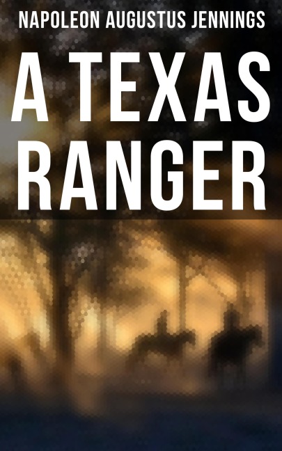 A TEXAS RANGER - Napoleon Augustus Jennings