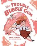 The Trouble with Bubble Gum - Shari Schwert