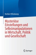 Cover-Bild zum Titel 'Mysteriöse Einstellungen und Selbstmanipulationen in Wirtschaft, Politik und Gesellschaft' von 'Heribert Wienkamp'