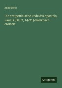 Cover-Bild zum Titel 'Die antipetrinische Rede des Apostels Paulus [Gal. 2, 14-21] dialektisch erörtert' von 'Adolf Metz'