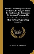 Cover-Bild zum Titel 'Recueil Des Principaux Traites D'alliance, De Paix, De Treve, De Neutralite, De Commerce, De Limites, D'echange Etc: Conclus Par Les Puissances De L'e' von ''
