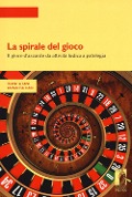 La spirale del gioco. Il gioco d'azzardo da attività ludica a patologia - Franca Tani, Annalisa Ilari