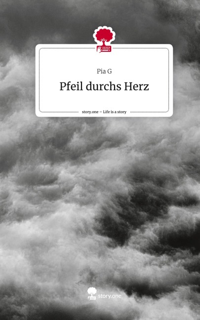 Pfeil durchs Herz. Life is a Story - story.one - Pia G