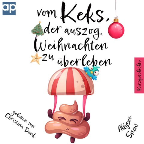 Vom Keks, der auszog, Weihnachten zu überleben: Kurzgeschichte - Allyson Snow