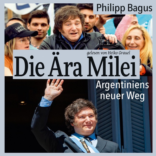 Die Ära Milei: Argentiniens neuer Weg - Philipp Bagus