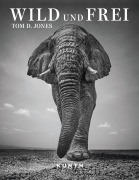 Cover-Bild zum Titel 'KUNTH Bildband Wild und frei' von 'Steve Mccurry, Tom D. Jones'