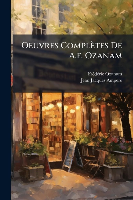 Oeuvres Complètes De A.f. Ozanam - Frã(c)Dã(c)Ric Ozanam