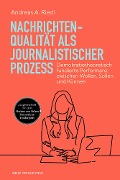Cover-Bild zum Titel 'Nachrichtenqualität als journalistischer Prozess' von 'Andreas A. Riedl'
