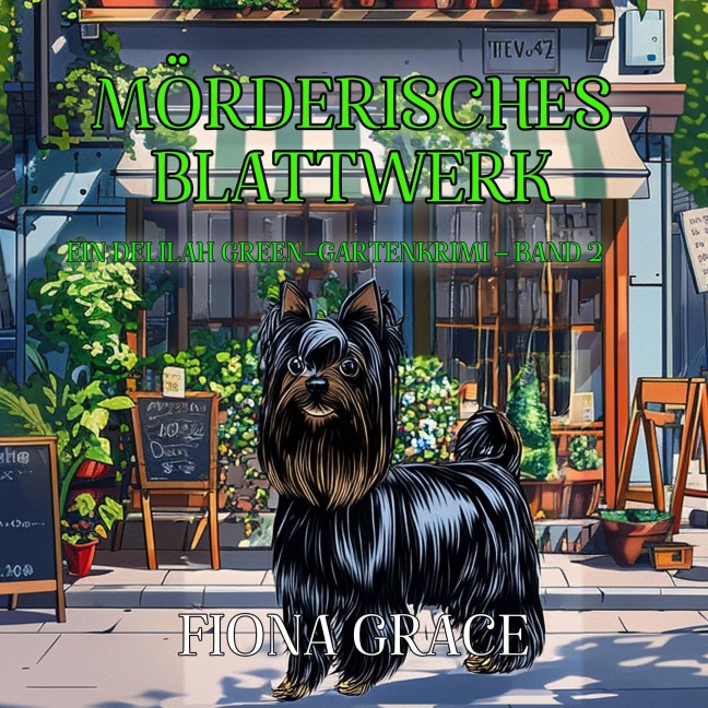 Mörderisches Blattwerk (Ein Delilah-Green-Gartenkrimi ¿ Band 2) - Fiona Grace