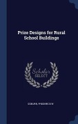 Cover-Bild zum Titel 'Prize Designs for Rural School Buildings' von 'Coburn Frederick W'