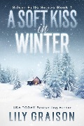 A Soft Kiss in Winter (The Silver Falls Series, #1) - Lily Graison