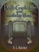 Cover-Bild zum Titel 'Dunkle Geschichten und verdrehte Verse' von 'A L Butcher'